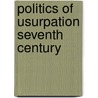 Politics of usurpation seventh century by Olster