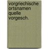 Vorgriechische ortsnamen quelle vorgesch. by Fick