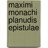 Maximi monachi planudis epistulae door Onbekend