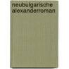 Neubulgarische alexanderroman by Kohler