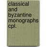 Classical and byzantine monographs cpl. by Unknown