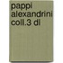 Pappi alexandrini coll.3 dl