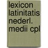 Lexicon latinitatis nederl. medii cpl