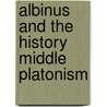 Albinus and the history middle platonism by Witt