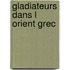 Gladiateurs dans l orient grec