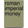 Roman imperial money door Maxwell Grant