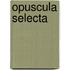 Opuscula selecta