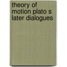 Theory of motion plato s later dialogues door Skemp
