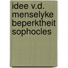 Idee v.d. menselyke beperktheit sophocles by Pesch