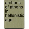 Archons of athens in hellenistic age door Dinsmoor