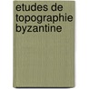 Etudes de topographie byzantine door Guilland
