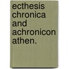 Ecthesis chronica and achronicon athen. door Lambros