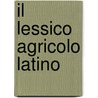 Il lessico agricolo latino door Bruno