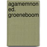 Agamemnon ed. groeneboom door Thomas George Aeschylus