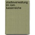 Stadteverwaltung im rom. kaiserreiche