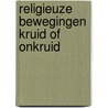 Religieuze bewegingen kruid of onkruid door Sipke van der Land