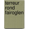 Terreur rond Fairoglen door N. Bakker