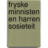 Fryske minnisten en harren sosieteit door Postma