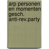 Arp personen en momenten gesch. anti-rev.party door C. Bremmer