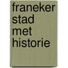 Franeker stad met historie door Algra