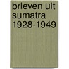 Brieven uit sumatra 1928-1949 door Velde