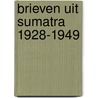 Brieven uit sumatra 1928-1949 by Velde