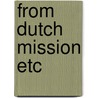 From dutch mission etc door Verstraelen Gilhuis