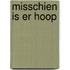 Misschien is er hoop