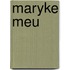 Maryke meu