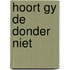 Hoort gy de donder niet