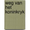 Weg van het koninkryk by Vries