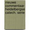 Nieuwe commentaar heidelbergse catech. serie door Onbekend