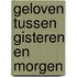 Geloven tussen gisteren en morgen