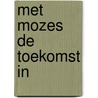 Met mozes de toekomst in door Minnen