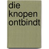 Die knopen ontbindt door Veldkamp