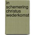 In schemering christus wederkomst