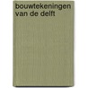 Bouwtekeningen van de Delft door J.F. Fischer
