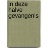 In deze halve gevangenis by L.F. Jansen