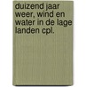 Duizend jaar weer, wind en water in de Lage Landen cpl. by J. Buisman