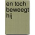 En toch beweegt Hij