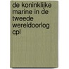 De Koninklijke Marine in de Tweede Wereldoorlog cpl door Bosscher