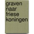 Graven naar Friese koningen