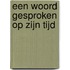 Een woord gesproken op zijn tijd