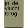 Jo! De vlucht terug by M. Libert