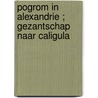Pogrom in Alexandrie ; Gezantschap naar Caligula by Philo Judaeus