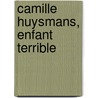 Camille Huysmans, enfant terrible door J. Hunin