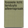 Fossiele licht landuyts alleenspraak door Saegeman