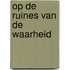 Op de ruines van de waarheid