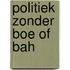 Politiek zonder boe of bah