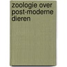 Zoologie over post-moderne dieren door Onbekend